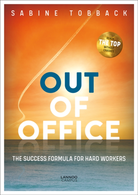 Out of office : The success formula for hard workers, Paperback / softback Book