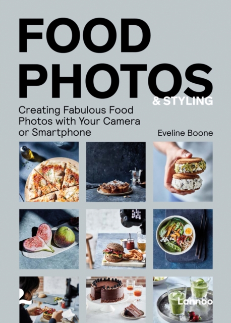 Food Photos & Styling : Creating Fabulous Food Photos with Your Camera or Smartphone, Paperback / softback Book