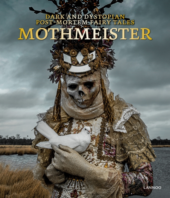 Mothmeister: Dark and Dystopian Post-Mortem Fairy Tales, Hardback Book