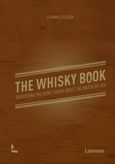 The Whisky Book : Everything you didn't know about the water of life, Hardback Book