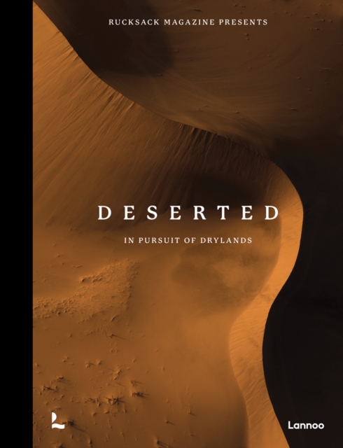 Deserted : In Pursuit of Drylands, Hardback Book