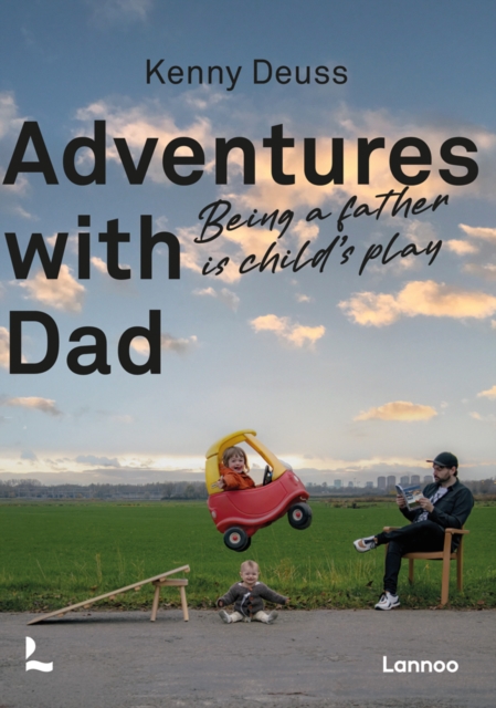 Adventures With Dad : Being a Father is Child's Play, Paperback / softback Book