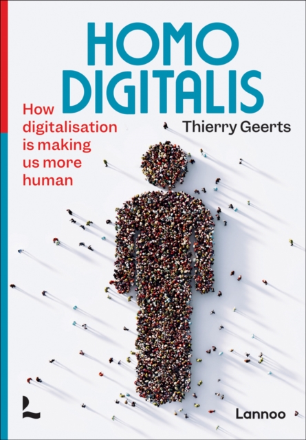Homo Digitalis : How digitalisation is making us more human, Paperback / softback Book