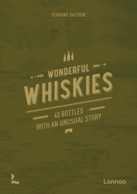 Wonderful Whiskies : 40 Bottles With An Unusual Story, Hardback Book