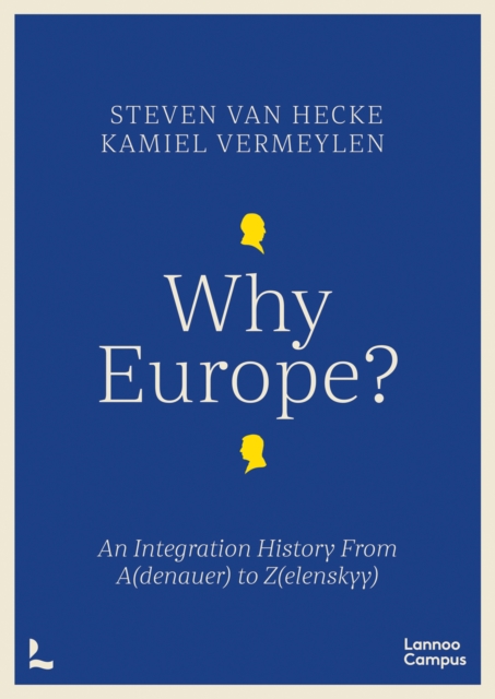 Why Europe? : An Integration History From A(denauer) to Z(elenskyy), Paperback / softback Book