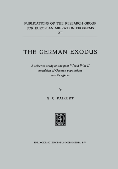 The German exodus : A selective study on the post-World War II expulsion of German populations and its effects, PDF eBook