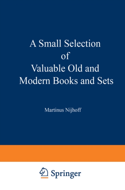 A Small Selection of Valuable Old and Modern Books and Sets : From the Stock of Martinus Nijhoff Bookseller, PDF eBook