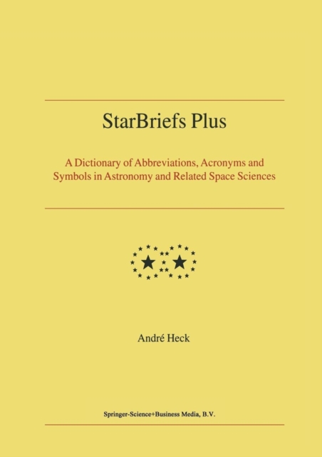 StarBriefs Plus : A Dictionary of Abbreviations, Acronyms and Symbols in Astronomy and Related Space Sciences, Paperback / softback Book