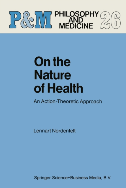 On the Nature of Health : An Action-Theoretic Approach, PDF eBook