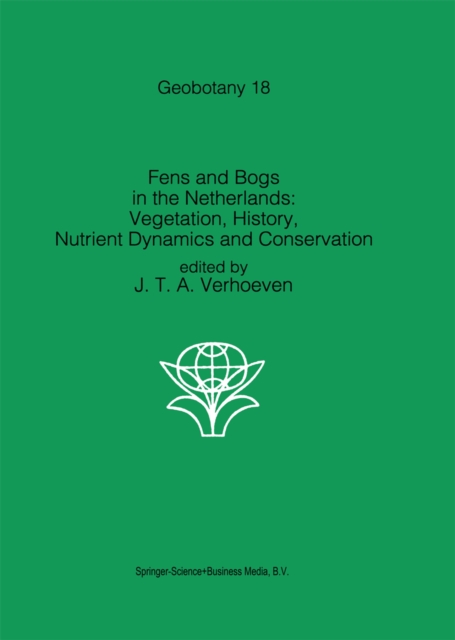 Fens and Bogs in the Netherlands: Vegetation, History, Nutrient Dynamics and Conservation, PDF eBook