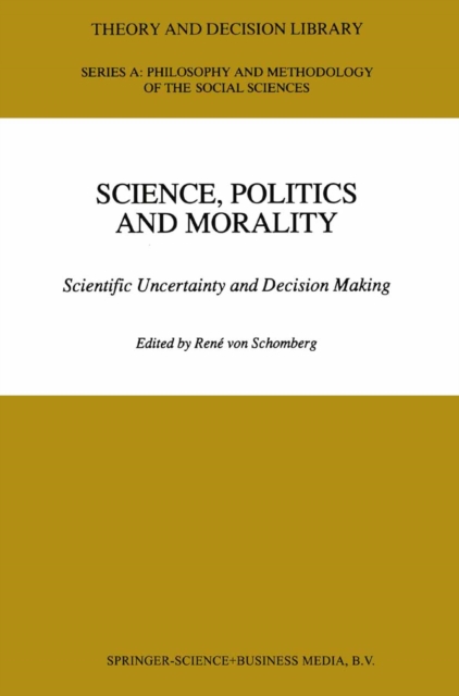 Science, Politics and Morality : Scientific Uncertainty and Decision Making, PDF eBook