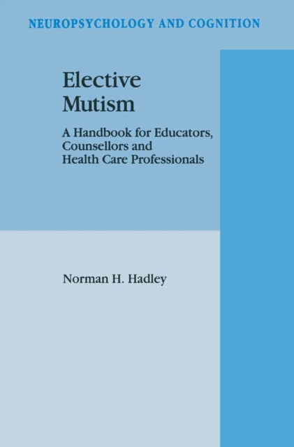 Elective Mutism: A Handbook for Educators, Counsellors and Health Care Professionals, PDF eBook