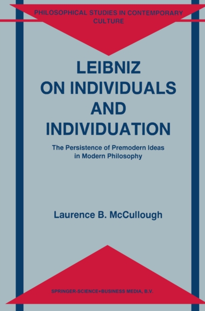 Leibniz on Individuals and Individuation : The Persistence of Premodern Ideas in Modern Philosophy, PDF eBook