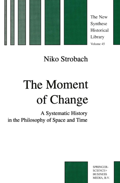 The Moment of Change : A Systematic History in the Philosophy of Space and Time, PDF eBook