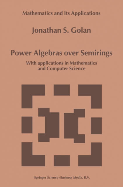 Power Algebras over Semirings : With Applications in Mathematics and Computer Science, PDF eBook