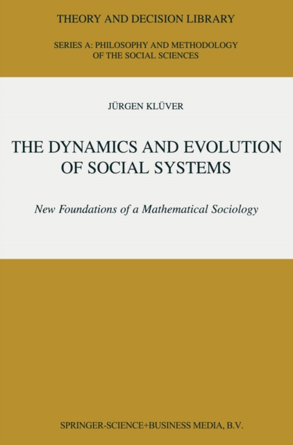 The Dynamics and Evolution of Social Systems : New Foundations of a Mathematical Sociology, PDF eBook