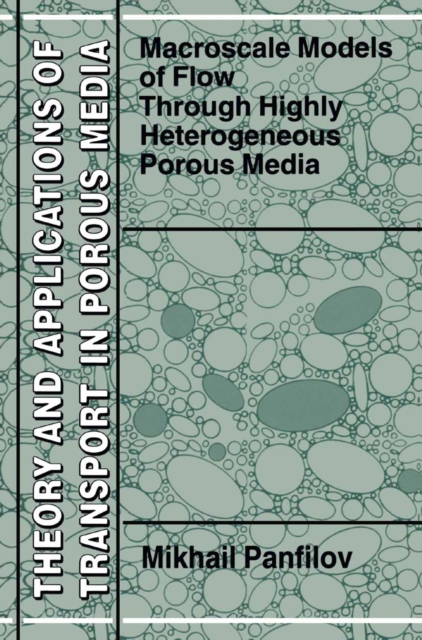 Macroscale Models of Flow Through Highly Heterogeneous Porous Media, PDF eBook