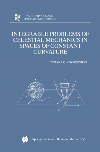 Integrable Problems of Celestial Mechanics in Spaces of Constant Curvature, PDF eBook