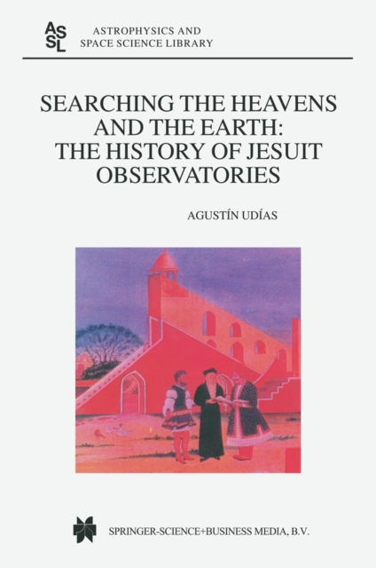 Searching the Heavens and the Earth : The History of Jesuit Observatories, PDF eBook