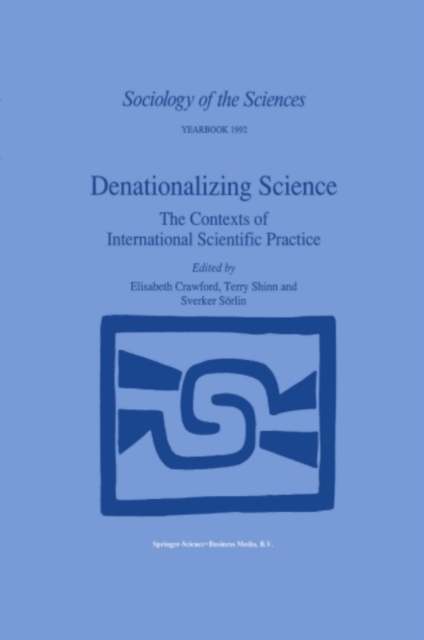 Denationalizing Science : The Contexts of International Scientific Practice, PDF eBook