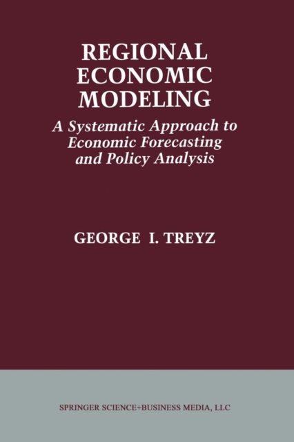 Regional Economic Modeling: A Systematic Approach to Economic Forecasting and Policy Analysis, Paperback / softback Book