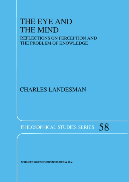 The Eye and the Mind : Reflections on Perception and the Problem of Knowledge, PDF eBook