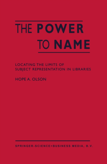 The Power to Name : Locating the Limits of Subject Representation in Libraries, PDF eBook