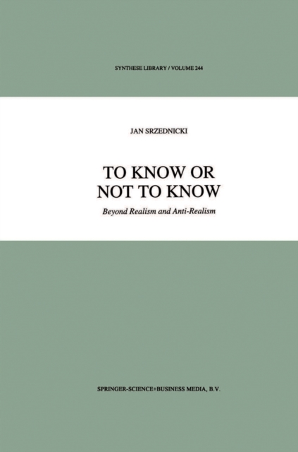 To Know or Not to Know : Beyond Realism and Anti-Realism, PDF eBook