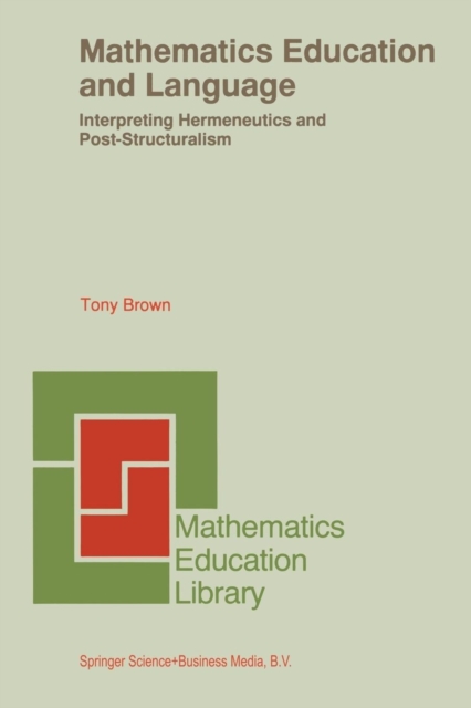 Mathematics Education and Language : Interpreting Hermeneutics and Post-Structuralism, Paperback / softback Book