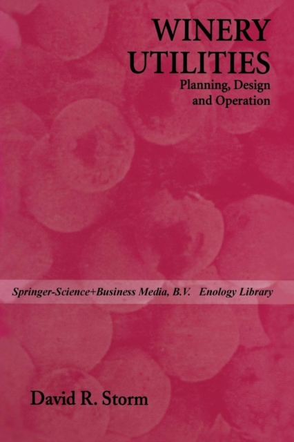 Winery Utilities : Planning, Design and Operation, Paperback / softback Book