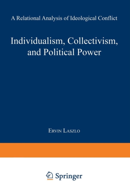 Individualism, Collectivism, and Political Power : A Relational Analysis of Ideological Conflict, Paperback / softback Book