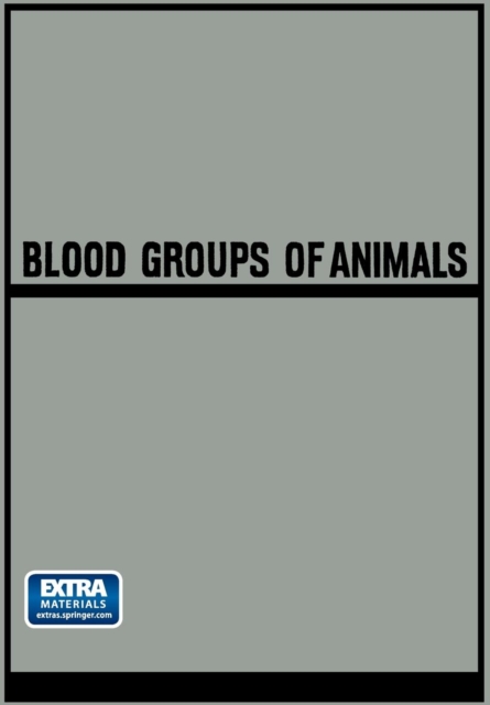 Blood Groups of Animals : Proceedings of the 9th European Animal Blood Group Conference (First Conference Arranged by E.S.A.B.R.) held in Prague, August 18-22, 1964, Paperback / softback Book