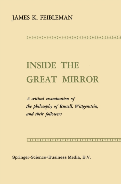 Inside the Great Mirror : A Critical Examination of the Philosophy of Russell, Wittgenstein, and their Followers, PDF eBook