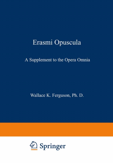 Erasmi Opuscula : A Supplement to the Opera Omnia, PDF eBook