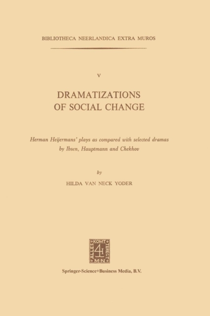 Dramatizations of Social Change : Herman Heijermans’ plays as compared with selected dramas by Ibsen, Hauptmann and Chekhov, Paperback / softback Book