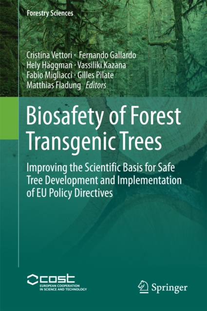 Biosafety of Forest Transgenic Trees : Improving the Scientific Basis for Safe Tree Development and Implementation of EU Policy Directives, PDF eBook