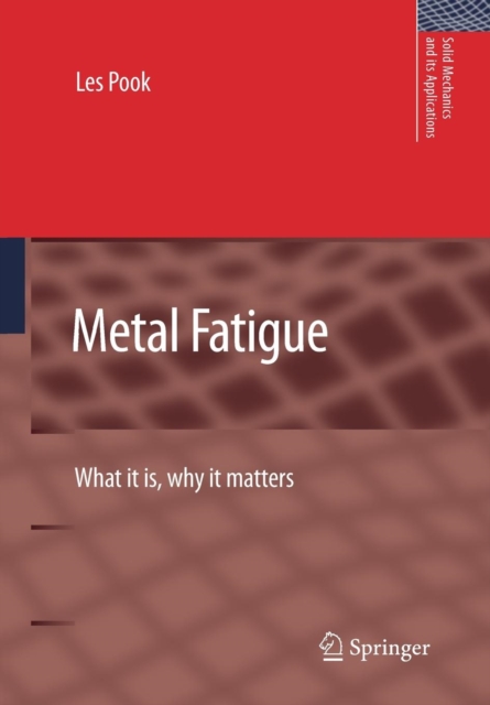 Metal Fatigue : What It Is, Why It Matters, Paperback / softback Book