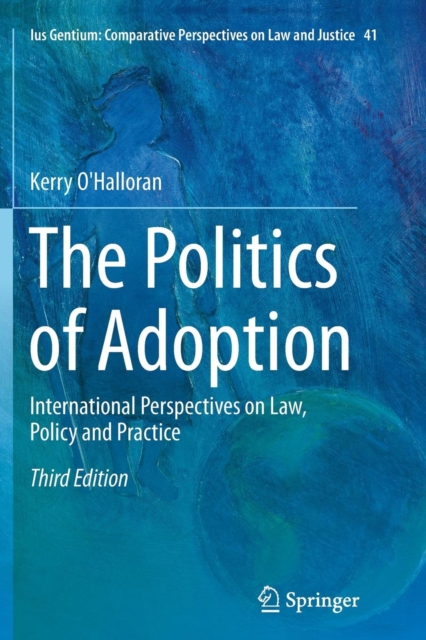 The Politics of Adoption : International Perspectives on Law, Policy and Practice, Paperback / softback Book