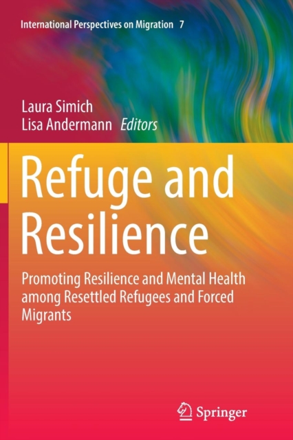 Refuge and Resilience : Promoting Resilience and Mental Health among Resettled Refugees and Forced Migrants, Paperback / softback Book
