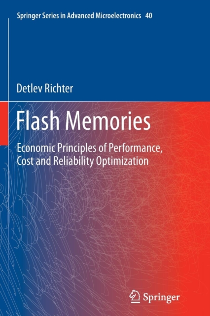 Flash Memories : Economic Principles of Performance, Cost and Reliability Optimization, Paperback / softback Book