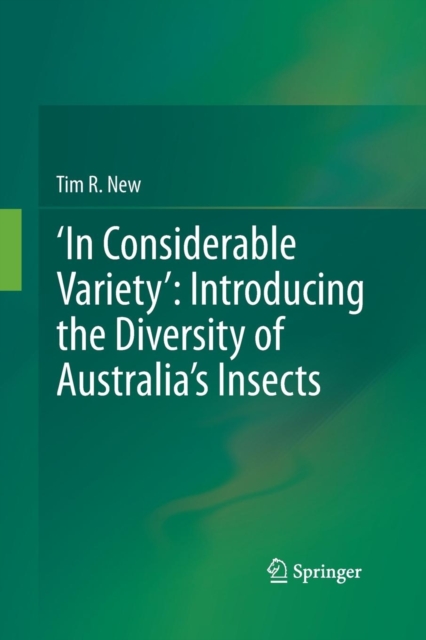 ‘In Considerable Variety’: Introducing the Diversity of Australia’s Insects, Paperback / softback Book
