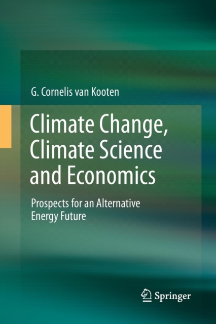 Climate Change, Climate Science and Economics : Prospects for an Alternative Energy Future, Paperback / softback Book