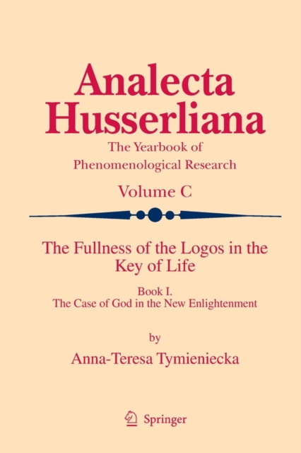 The Fullness of the Logos in the Key of Life : Book I The Case of God in the New Enlightenment, Paperback / softback Book