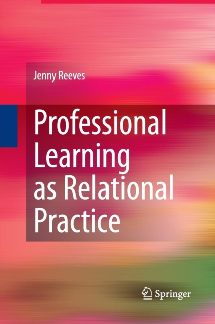 Professional Learning as Relational Practice, Paperback / softback Book