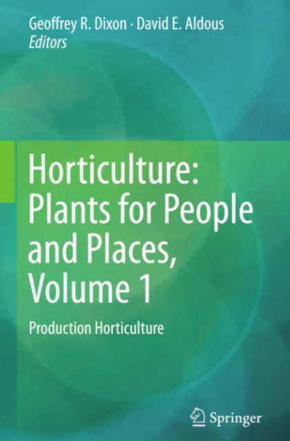 Horticulture: Plants for People and Places, Volume 1 : Production Horticulture, PDF eBook