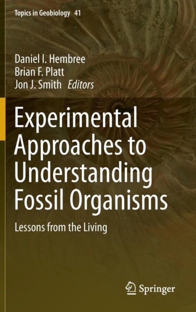 Experimental Approaches to Understanding Fossil Organisms : Lessons from the Living, Hardback Book