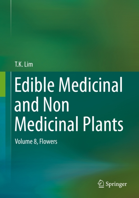 Edible Medicinal and Non Medicinal Plants : Volume 8, Flowers, Hardback Book