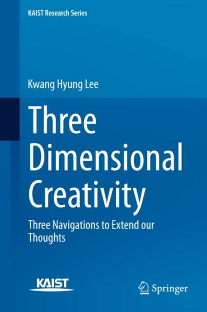 Three Dimensional Creativity : Three Navigations to Extend our Thoughts, PDF eBook
