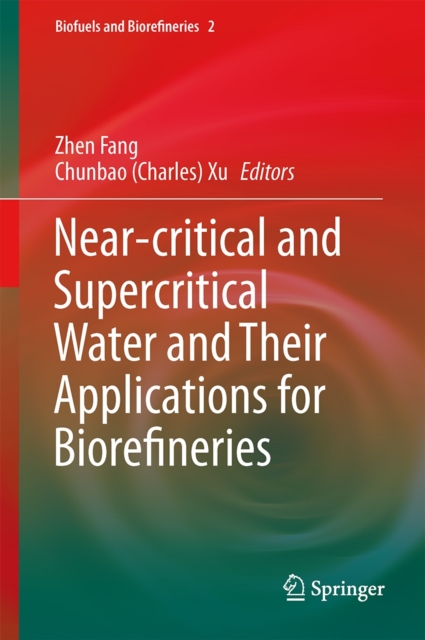 Near-critical and Supercritical Water and Their Applications for Biorefineries, Hardback Book