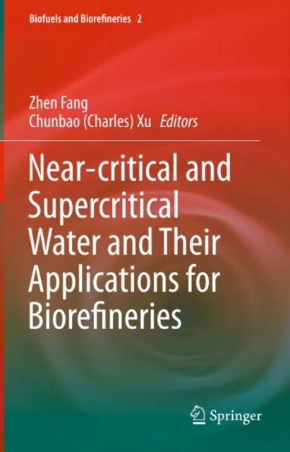 Near-critical and Supercritical Water and Their Applications for Biorefineries, PDF eBook